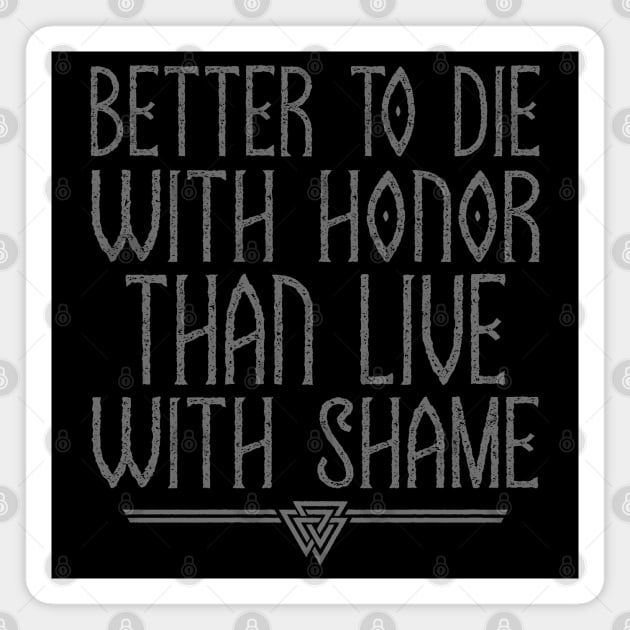 Better To Die With Honor | Inspirational Quote Design Magnet by The Frozen Forge